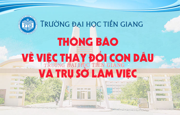 Trường Đại học Tiền Giang thông báo trụ sở làm việc mới