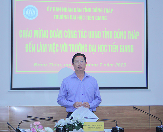 Phó Chủ tịch UBND tỉnh Đồng Tháp Huỳnh Minh Tuấn làm việc với Trường Đại học Tiền Giang: Tạo cơ chế tháo gỡ khó khăn, hỗ trợ phát triển bền vững