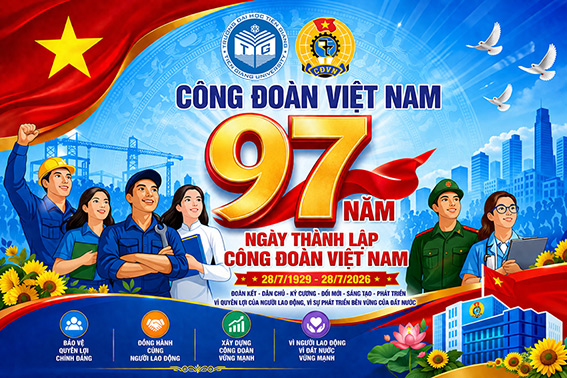 Kỷ niệm 97 năm Ngày thành lập Công đoàn Việt Nam (28/7/1929 – 28/7/2026): Tiếp nối truyền thống vẻ vang, đồng hành cùng người lao động trong thời kỳ mới