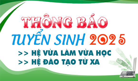 Thông báo tuyển sinh hệ Vừa làm vừa học, hệ đào tạo từ xa năm 2025