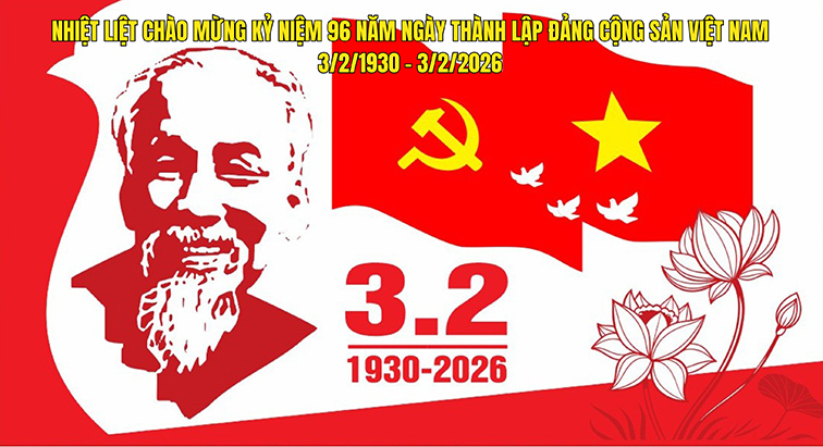 Kỷ niệm 96 năm ngày thành lập Đảng Cộng sản Việt Nam (3/2/1930 - 3/2/2026) 